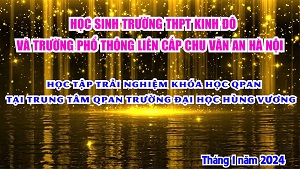 Hoc Sinh Truong THPT Kinh Do va Truong Pho Thong Lien Cap Chu Van An Ha Noi hoc tap trai nghiem khoa hoc QPAN tai TTQPAN Truong Dai Hoc Hung Vuong