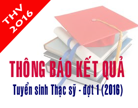 Thong bao ket qua tuyen sinh sau dai hoc dot 1 (Nam 2016)