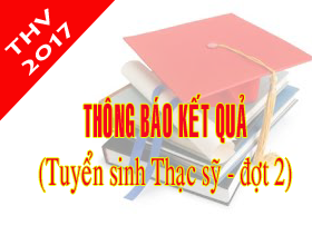 Thong bao ket qua tuyen sinh sau dai hoc dot 2 (Nam 2017)