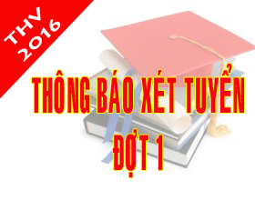 Thong bao xet tuyen dai hoc, cao dang he chinh quy nam 2016 – Dot 1 (Tu ngay 01/8 den 12/8)