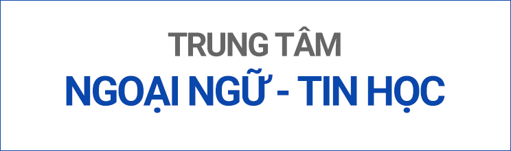 Trung tâm Ngoại ngữ - Tin học