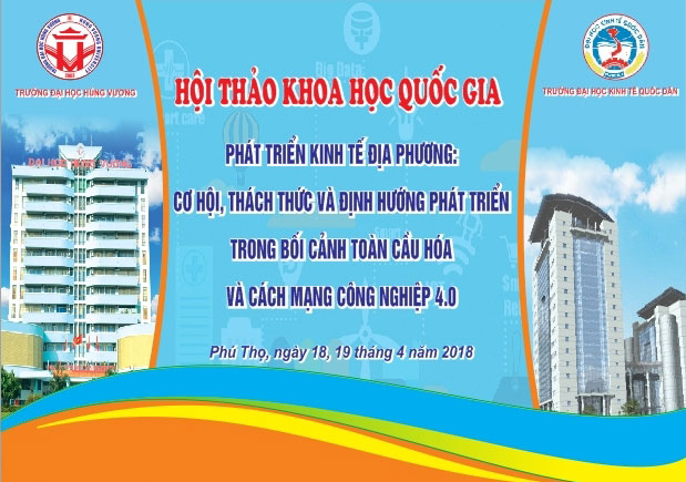 Hoi thao quoc gia “Phat trien kinh te dia phuong: Co hoi, thach thuc va dinh huong phat trien trong boi canh toan cau hoa va cach mang cong nghiep 4.0”