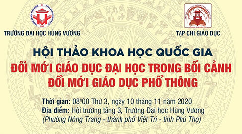 HOI THAO QUOC GIA: DOI MOI GIAO DUC DAI HOC TRONG BOI CANH DOI MOI GIAO DUC PHO THONG (10/11/2020): Thong bao so 2