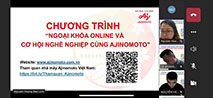 Chuong trinh Ngoai khoa Online va Co hoi nghe nghiep cung Ajinomoto Viet Nam danh cho sinh vien HVU